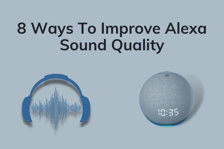 8 Ways To Improve Alexa Sound Quality [2023]