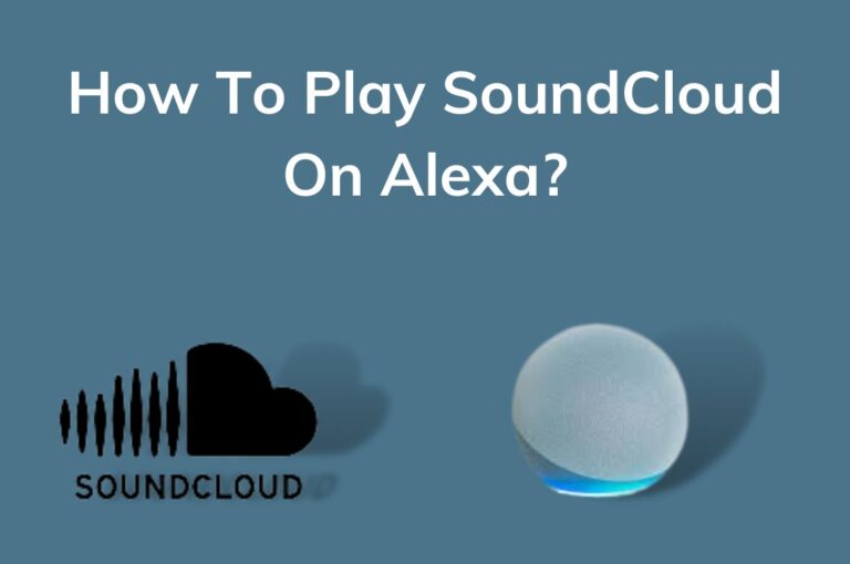 How To Play SoundCloud On Alexa – 2 Easy Ways
