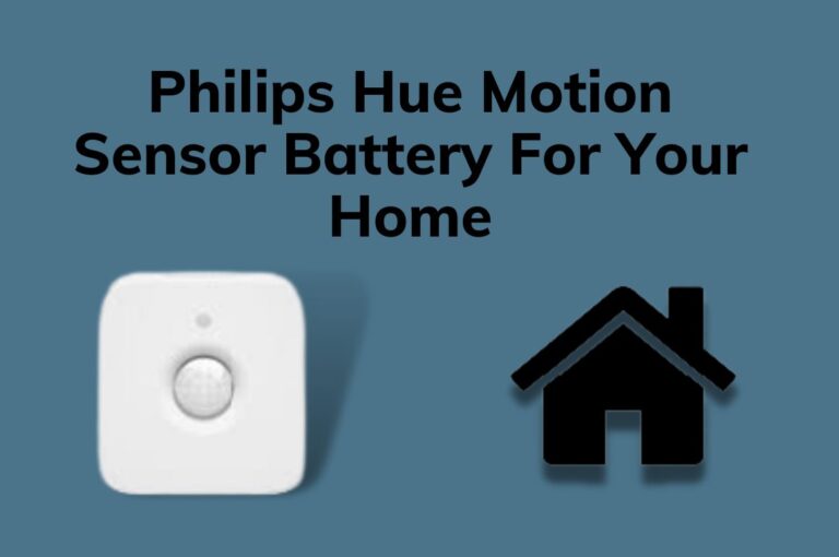 Philips Hue Motion Sensor Battery For Your Home