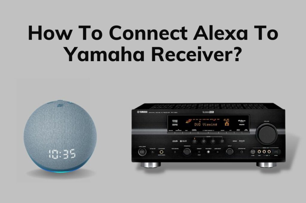How To Connect Alexa To Yamaha Receiver?
