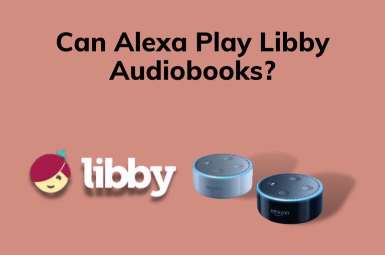 Can Alexa Play Libby Audiobooks? Listen to Unlimited Books