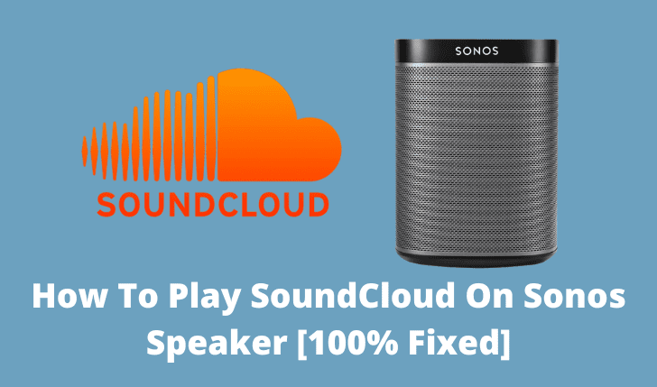 How To Play SoundCloud On Sonos Speaker [100% Fixed]