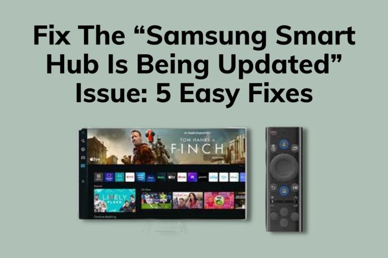 Fix The “Samsung Smart Hub Is Being Updated” Issue: 5 Easy Fixes