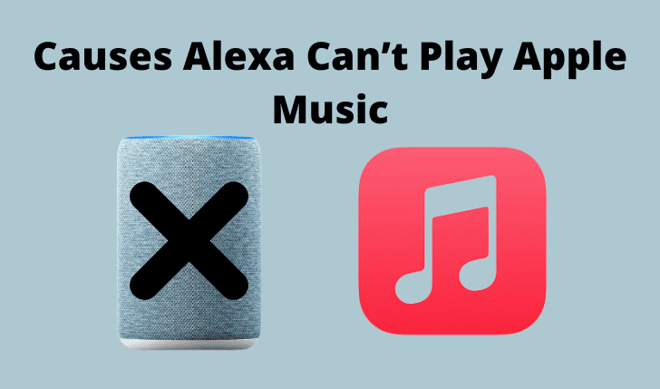 Causes Alexa Can’t Play Apple Music