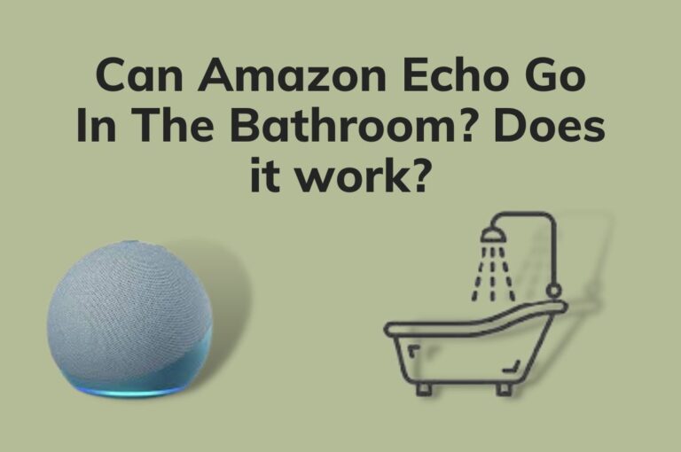 Can Amazon Echo Go In The Bathroom? Does it work?