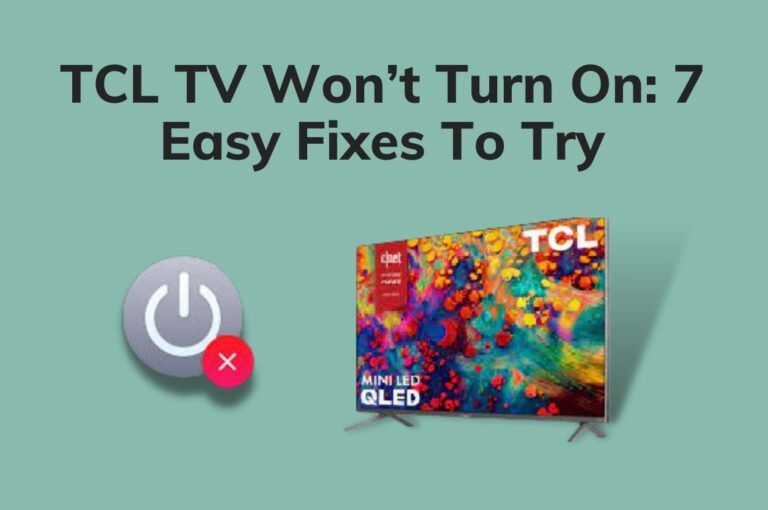 TCL TV Won’t Turn On: 7 Easy Fixes To Try
