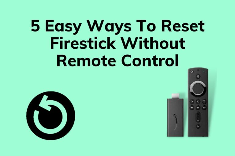 5 Easy Ways To Reset Firestick Without Remote Control [2023] 