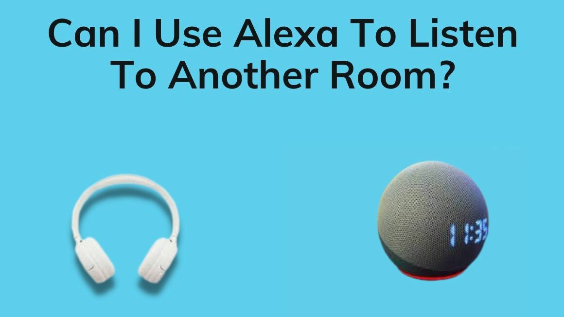 Can I Use Alexa To Listen To Another Room? [Echo Intercom]