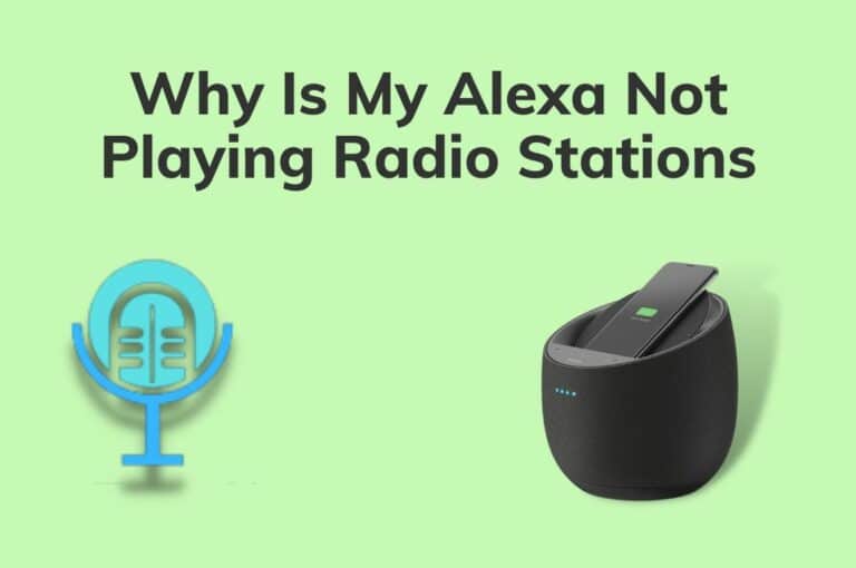 8 Reasons Why Is Alexa Not Playing The Radio Station?