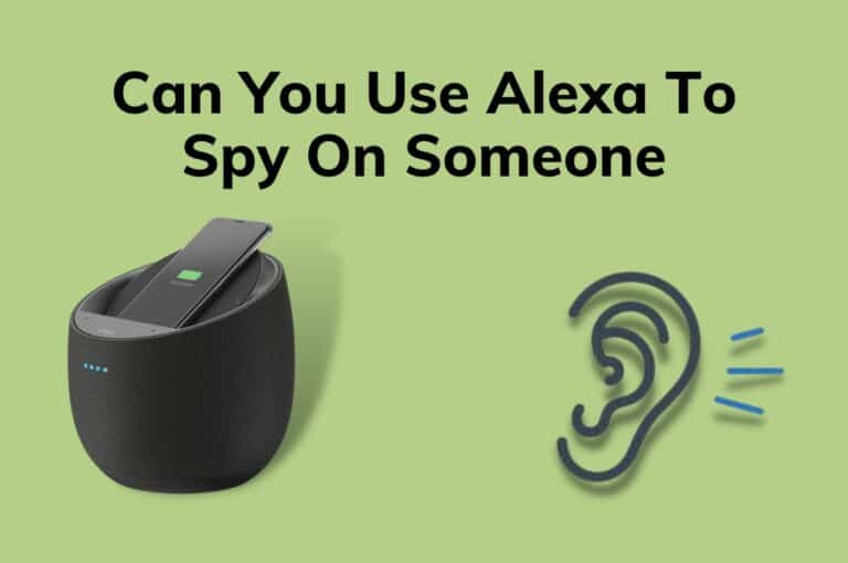 Can You Use Alexa To Spy On Someone? 3 Best Ways 