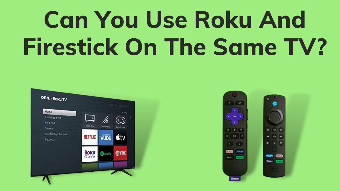 Can You Use Roku And Firestick On The Same TV?