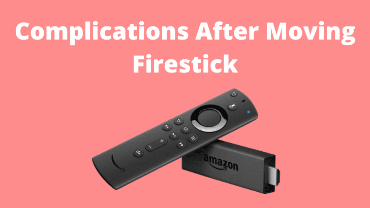 Complications After Moving Firestick