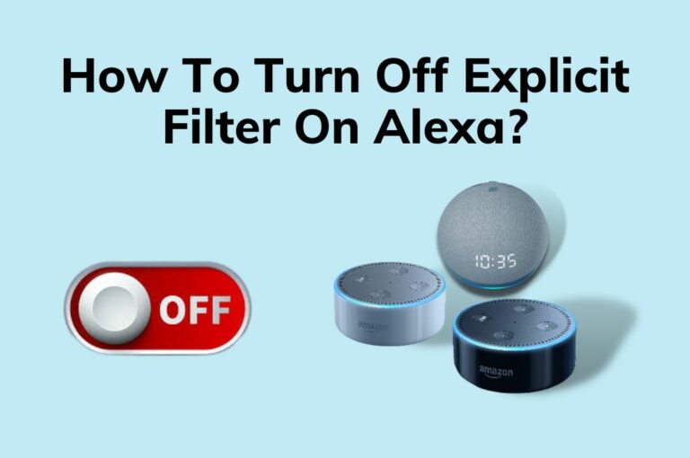 How To Turn Off Explicit Filter On Alexa? [2 Methods]