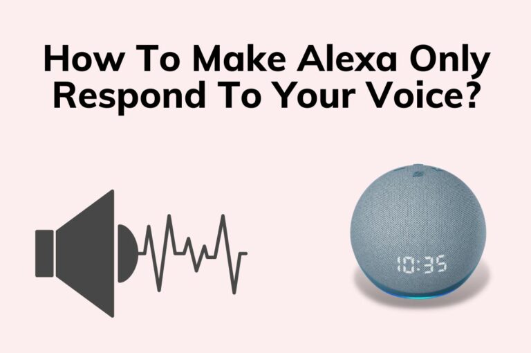 How To Make Alexa Only Respond To Your Voice? (5 Easy Steps)