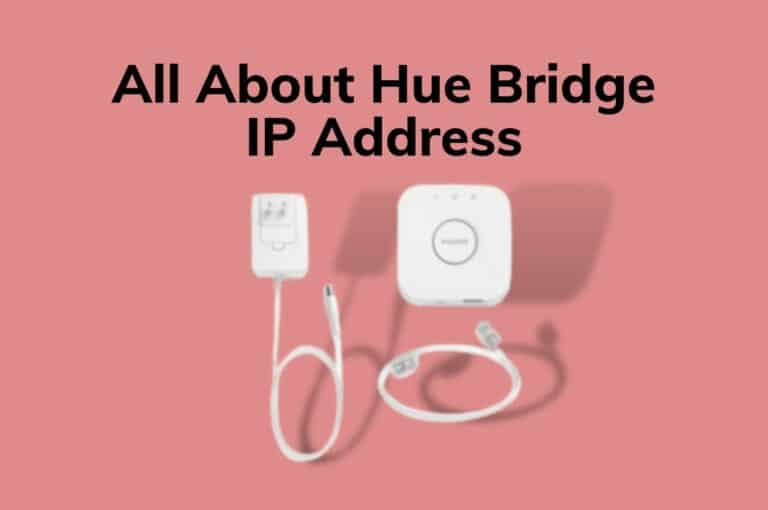 Hue Bridge IP Address | Everything You Need To Know