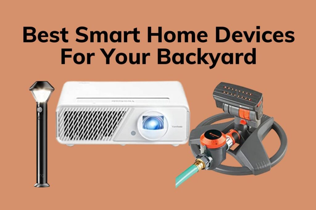 Best Smart Home Devices For Your Backyard [Guide 2023]