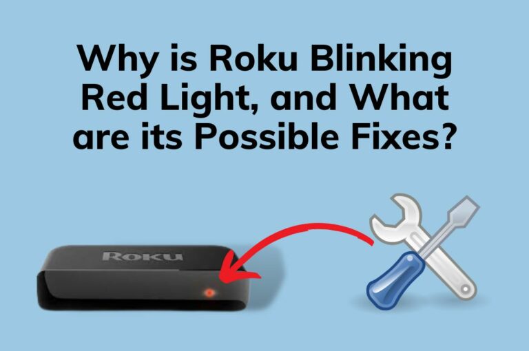 Why is Roku Blinking Red Light? 4 Reasons and Fixes