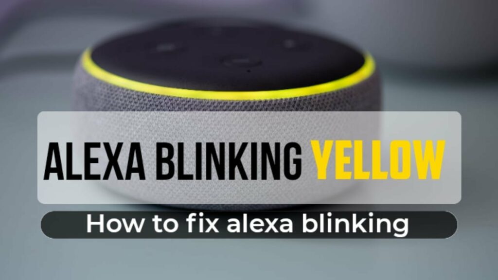 How To Fix Alexa’s Yellow Lightning Blinking Consistently?
