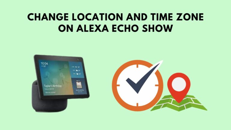 How To Change Location and Time Zone on Alexa?