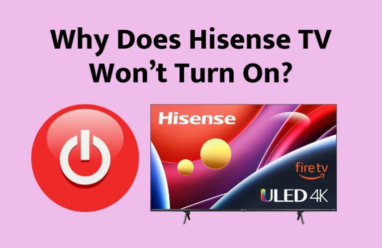 4 Reasons Hisense TV Won’t Turn On | 5 Methods To Fix