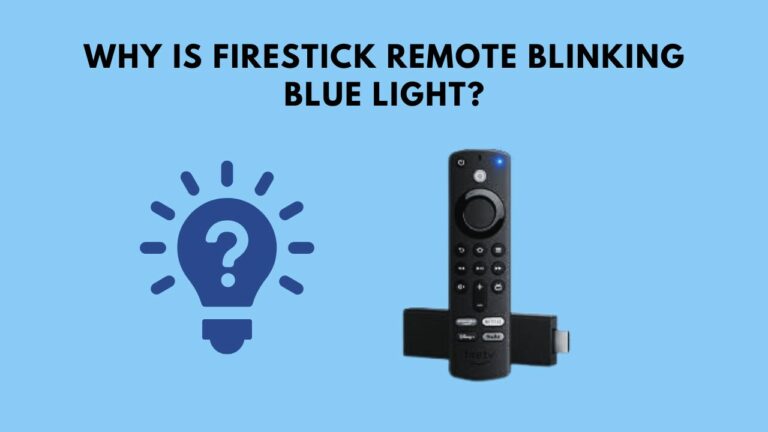 Firestick Remote Blinking Blue Light (Fixed)