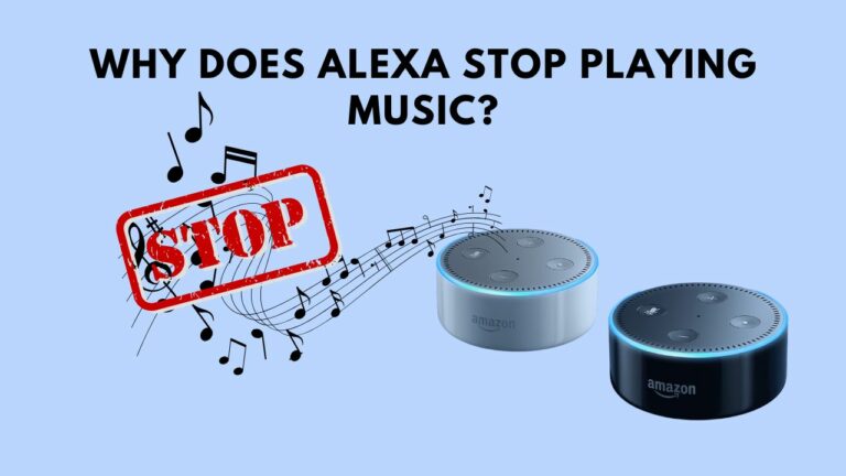 (Fixed) Why Does Alexa Stop Playing Music? 9 Reasons