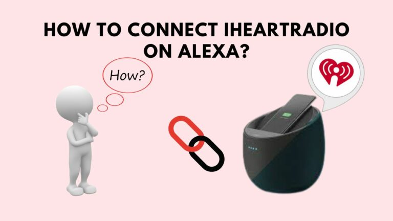 How to Connect iHeartRadio on Alexa? Complete Usage Guide