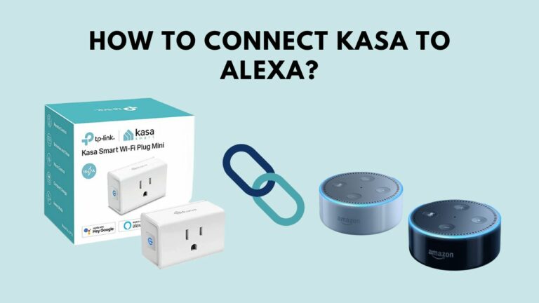 How To Connect Kasa To Alexa? Follow Our Completed Guide