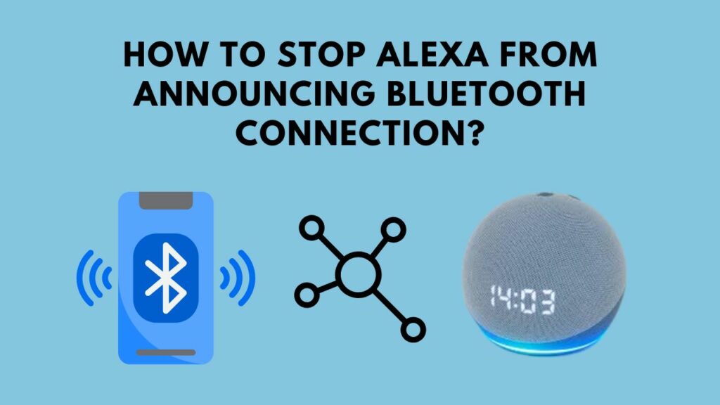 How To Stop Alexa from Announcing Bluetooth Connection?