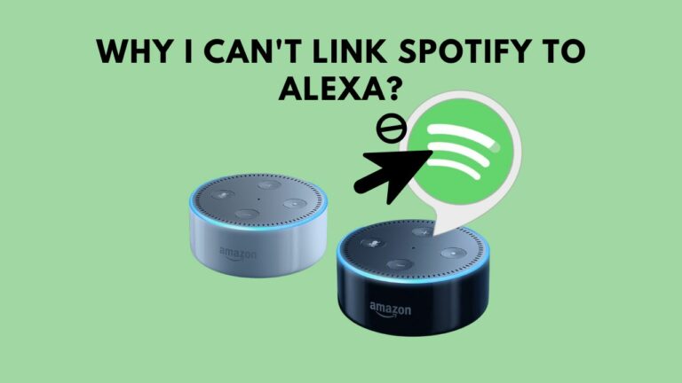 Why I Can’t Link Spotify to Alexa? (Easily Connect With This Method)
