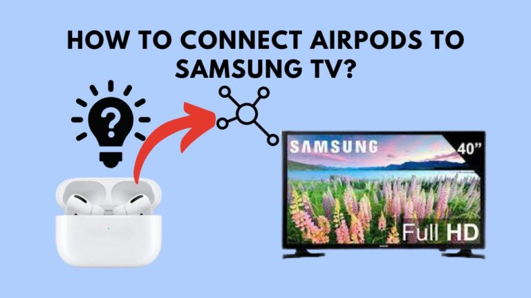 How To Connect AirPods To Samsung TV? 2 Best Methods