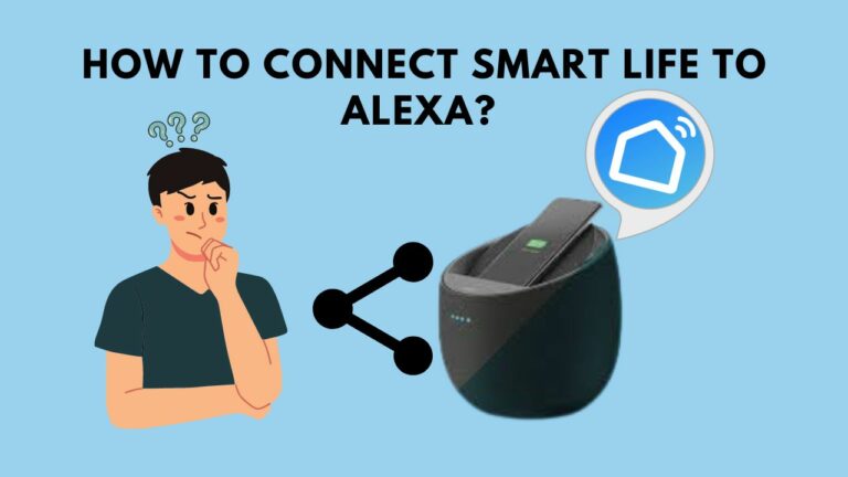 How To Connect Smart Life To Alexa? (Complete Guide)