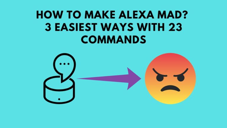 How To Make Alexa Mad? 3 Easiest Ways With 23 Commands