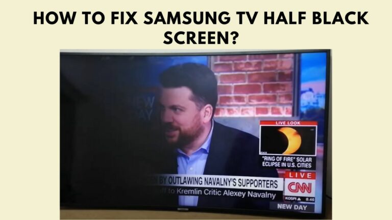 How To Fix Samsung TV Half Black Screen? 10 Helpful Methods