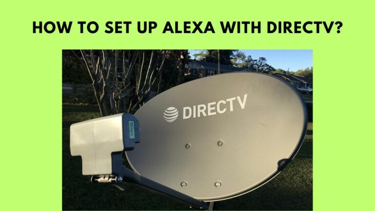 How To Set Up Alexa With DirecTV? 3 Steps To Take