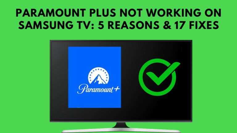 Paramount Plus Not Working On Samsung TV: 5 Reasons & 17 Fixes