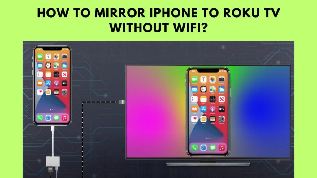 How To Mirror iPhone To Roku TV Without WiFi