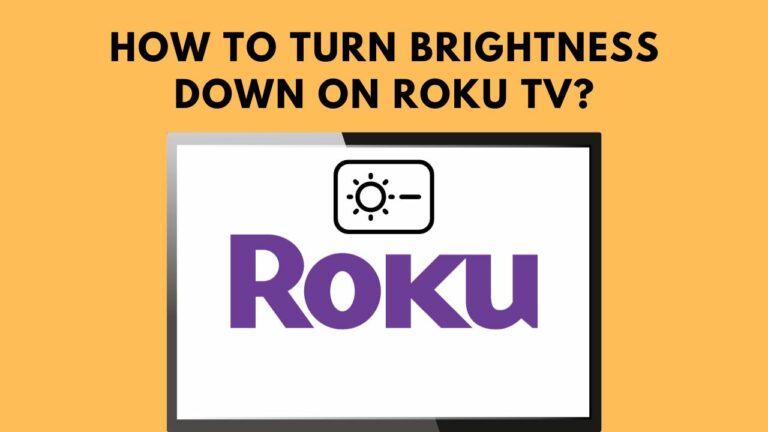 How To Turn Brightness Down on Roku TV? A Full Guide